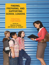Finding, Preparing, and Supporting School Leaders (eBook): Critical Issues, Useful Solutions
